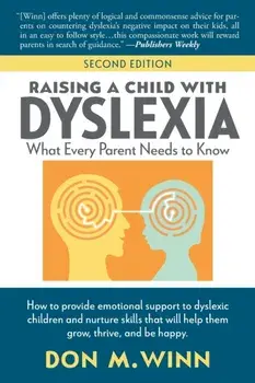 Raising a Child with Dyslexia: What Every Parent Needs to Know, Paperback/Don M. Winn
