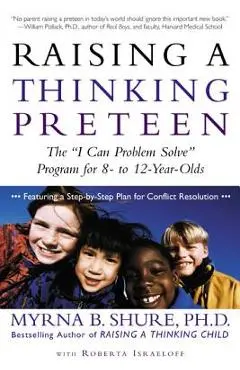 Raising a Thinking Preteen: The I Can Problem Solve Program for 8-To 12-Year-Olds - Myrna Shure