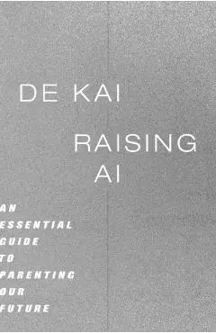 Raising AI - De Kai
