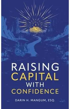 Raising Capital with Confidence - Darin H. Mangum