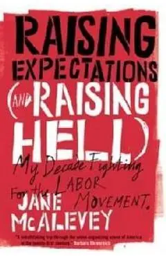 Raising Expectations (and Raising Hell) - Jane McAlevey