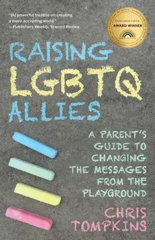 Raising LGBTQ Allies. A Parent's Guide to Changing the Messages from the Playground, Paperback/***