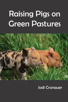 Raising Pigs on Green Pastures, Paperback/Jodi Cronauer
