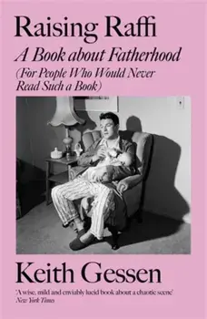 Raising Raffi. A Book about Fatherhood (For People Who Would Never Read Such a Book), Paperback/Keith Gessen
