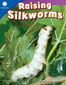 Raising Silkworms (Grade 1), Paperback/Anne Montgomery