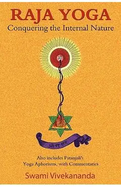 Raja Yoga: Conquering the Internal Nature - Swami Vivekananda