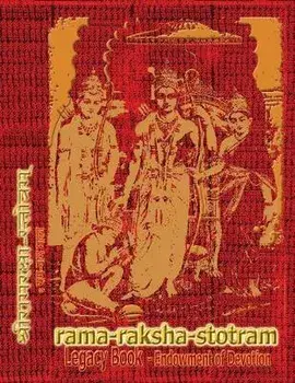 Rama-Raksha-Stotram Legacy Book - Endowment of Devotion: Embellish it with your Rama Namas & present it to someone you love, Hardcover/Sushma