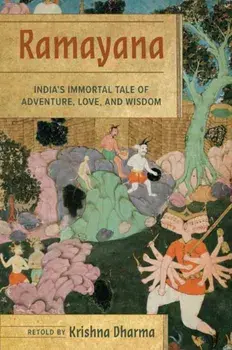 Ramayana. India's Immortal Tale of Adventure, Love, and Wisdom, Hardback/Krishna Dharma