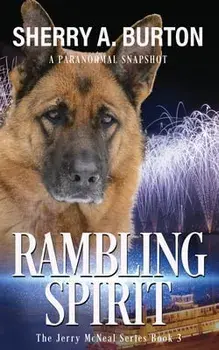 Rambling Spirit: Join Jerry McNeal And His Ghostly K-9 Partner As They Put Their Gifts To Good Use., Paperback/Sherry A. Burton