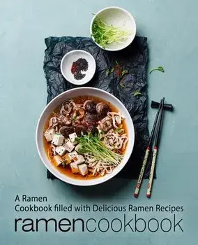 Ramen Cookbook: A Ramen Cookbook Filled with Delicious Ramen Recipes (2nd Edition), Paperback/Booksumo Press