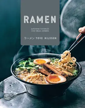Ramen: Japanese Noodles and Small Dishes, Hardcover/Tove Nilsson