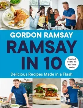 Ramsay in 10. Delicious Recipes Made in a Flash, Hardback/Gordon Ramsay
