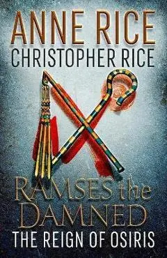 Ramses the Damned: The Reign of Osiris - Anne Rice