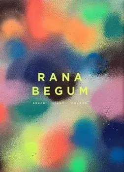 Rana Begum. Space Light Colour, Hardback/***
