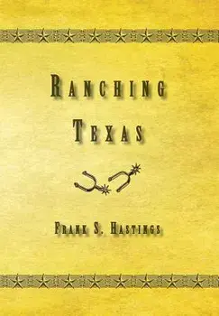 Ranching Texas, Hardcover/Frank S. Hastings