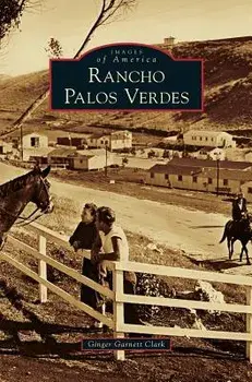 Rancho Palos Verdes, Hardcover/Ginger Garnett Clark