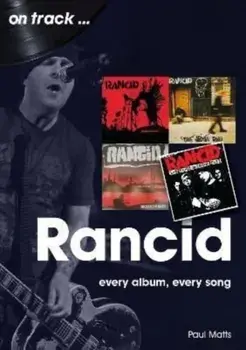 Rancid On Track. Every Album, Every Song, Paperback/Paul Matts