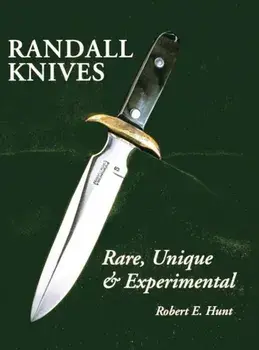 Randall Knives: Rare, Unique, & Experimental, Paperback/Robert E. Hunt