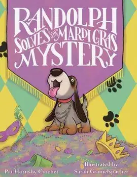 Randolph Solves the Mardi Gras Mystery, Hardcover/Pat Hornsby Crochet