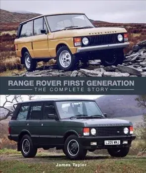 Range Rover First Generation: The Complete Story, Hardcover/James Taylor