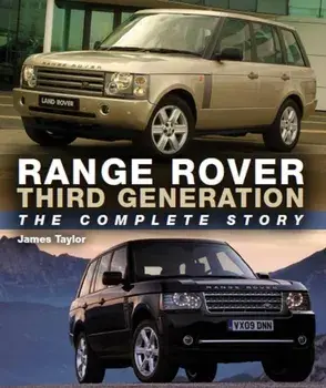 Range Rover Third Generation. The Complete Story, Hardback/James Taylor