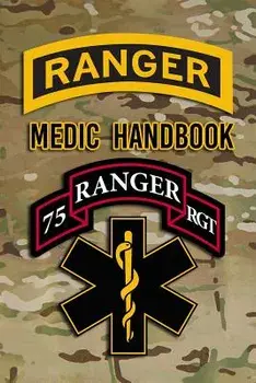 Ranger Medic Handbook: Tactical Trauma Management Team, Paperback/Defense