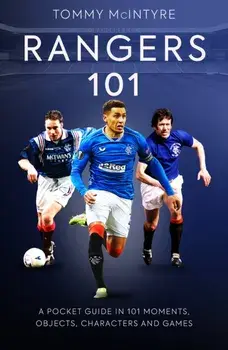 Rangers 101. A Pocket Guide to in 101 Moments, Stats, Characters and Games, Paperback/Tommy McIntyre