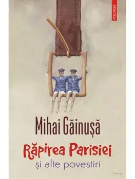 Rapirea Parisiei si alte povestiri - cu autograf/Mihai Gainusa