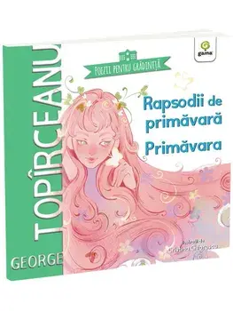 Rapsodii de primavara. Primavara/George Topirceanu