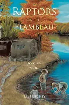 Raptors on the Flambeau: Book Two: Teen Years, Paperback/T. L. Hershey