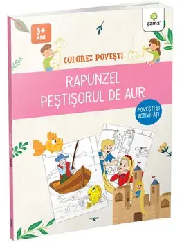 Rapunzel. Pestisorul de aur. Povesti si activitati. 3 ani+/***