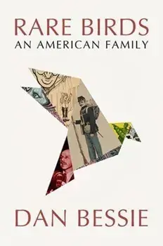 Rare Birds: An American Family, Paperback/Dan Bessie