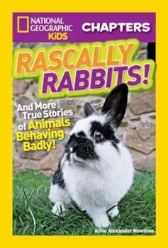Rascally Rabbits!: And More True Stories of Animals Behaving Badly, Paperback/Aline Alexander Newman