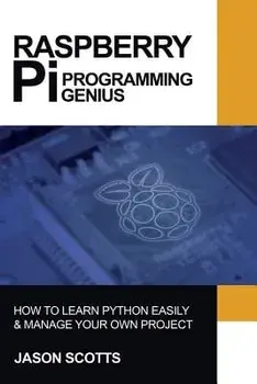 Raspberry Pi: Raspberry Pi Guide On Python & Projects Programming In Easy Steps, Paperback/Jason Scotts