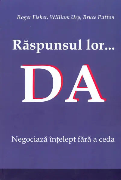 Raspunsul lor... Da | Roger Fisher, William Ury, Bruce Patton