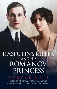 Rasputin's Killer and his Romanov Princess, Paperback/Coryne Hall
