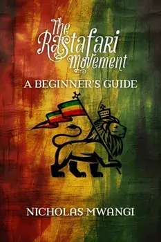 Rastafarianism: A Beginner's Guide, Paperback/Nicholas Mwangi