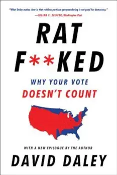 Ratf**ked: Why Your Vote Doesn't Count, Paperback/David Daley