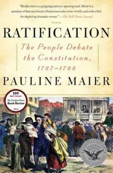 Ratification: The People Debate the Constitution, 1787-1788, Paperback/Pauline Maier