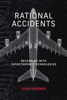 Rational Accidents. Reckoning with Catastrophic Technologies, Paperback/John Downer