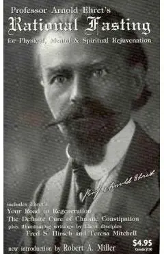 Rational Fasting: For Physical, Mental & Spiritual Rejuvenation - Arnold Ehret