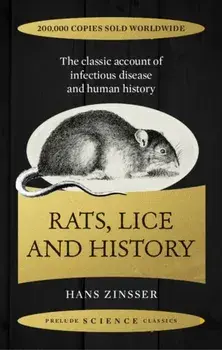 Rats, Lice and History. The Classic Account of Infectious Disease and Human History, Paperback/Hans Zinsser