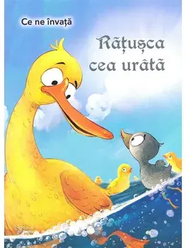 Ratusca cea urata. Seria Ce ne invata/***