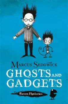 Raven Mysteries: Ghosts and Gadgets. Book 2, Paperback/Marcus Sedgwick