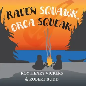 Raven Squawk, Orca Squeak, Board book/Roy Henry Vickers