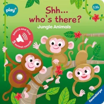 Ravensburger Play+ Infant & Toddler - Shhh…Who's there? Jungle Animals My First Seek and Find Sound Book. Search and find, 1. Aufl., Board book/Dynamo Limited