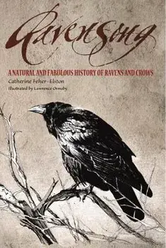 Ravensong: A Natural and Fabulous History of Ravens and Crows, Paperback/Catherine Feher-Elston