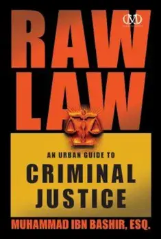 Raw Law: An Urban Guide to Criminal Justice, Paperback/Muhammad Ibn Bashir