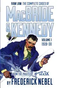 Raw Law: The Complete Cases of MacBride & Kennedy Volume 1: 1928-30, Paperback/Frederick Nebel