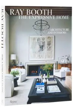 Ray Booth: The Expressive Home: Architecture and Interiors - Ray Booth